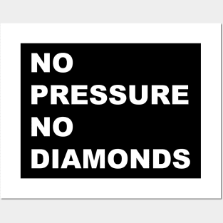 NO PRESSURE NO DIAMONDS Posters and Art